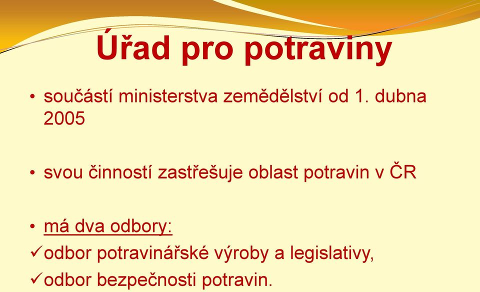 dubna 2005 svou činností zastřešuje oblast