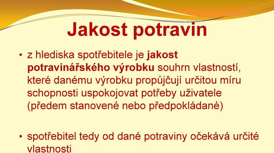 míru schopnosti uspokojovat potřeby uživatele (předem stanovené nebo