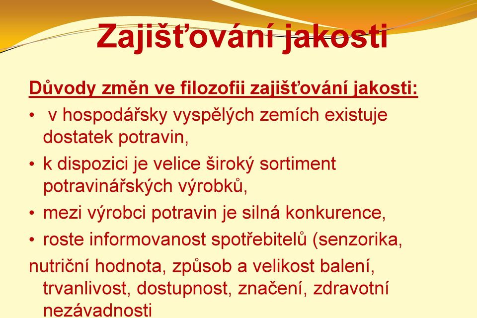 výrobků, mezi výrobci potravin je silná konkurence, roste informovanost spotřebitelů