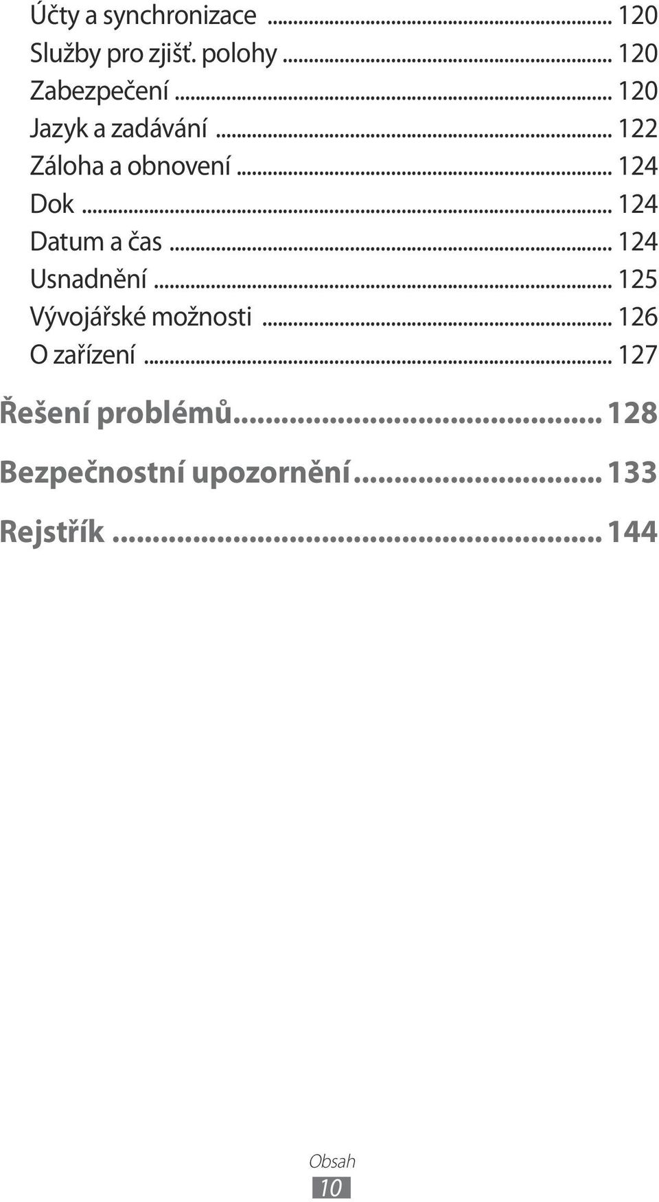 .. 124 Datum a čas... 124 Usnadnění... 125 Vývojářské možnosti.