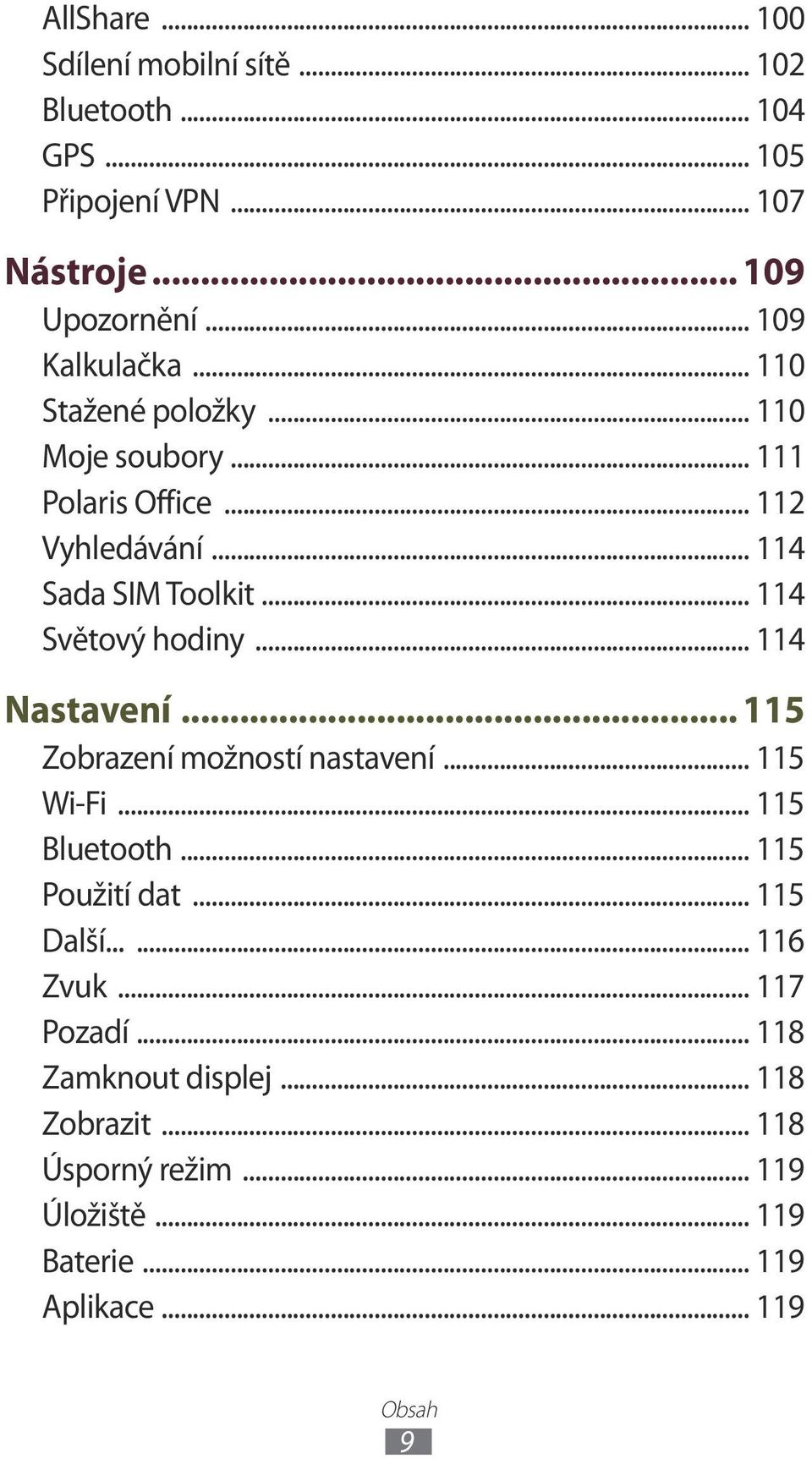 .. 114 Světový hodiny... 114 Nastavení... 115 Zobrazení možností nastavení... 115 Wi-Fi... 115 Bluetooth... 115 Použití dat.