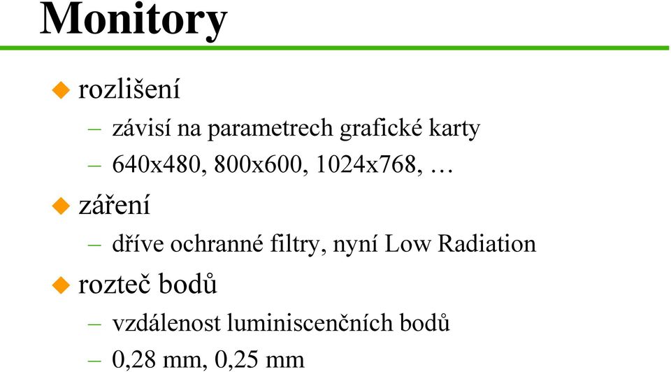 záření dříve ochranné filtry, nyní Low Radiation