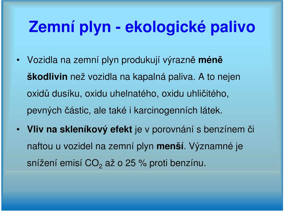 A to nejen oxidů dusíku, oxidu uhelnatého, oxidu uhličitého, pevných částic, ale také i