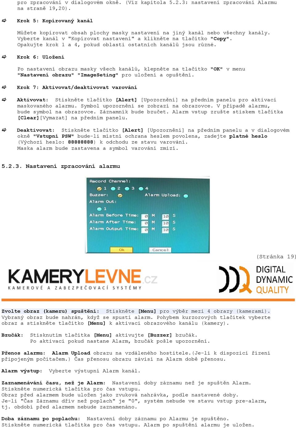 Opakujte krok 1 a 4, pokud oblasti ostatních kanálů jsou různé.