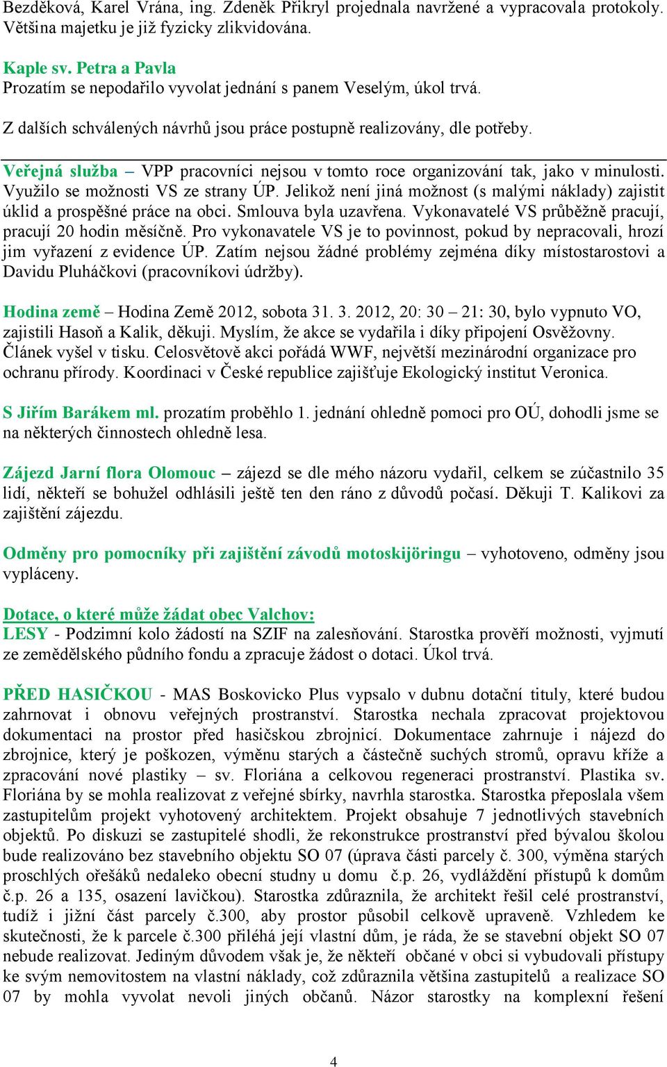 Z Á P I S. z 13. zasedání zastupitelstva obce Valchov, konaného dne v hod.  v budově obecního úřadu ve Valchově - PDF Free Download