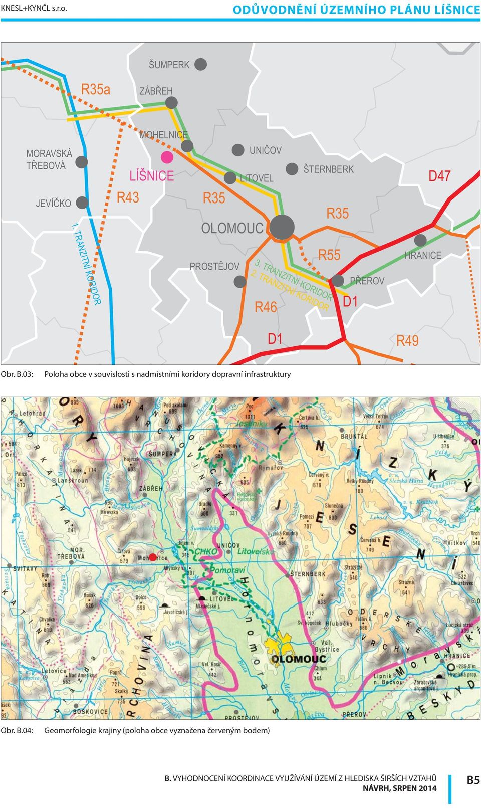 TRANZITNÍ KORIDOR R46 D1 ŠTERNBERK R35 R55 PŘEROV D1 HRANICE R49 D47 Obr. B.