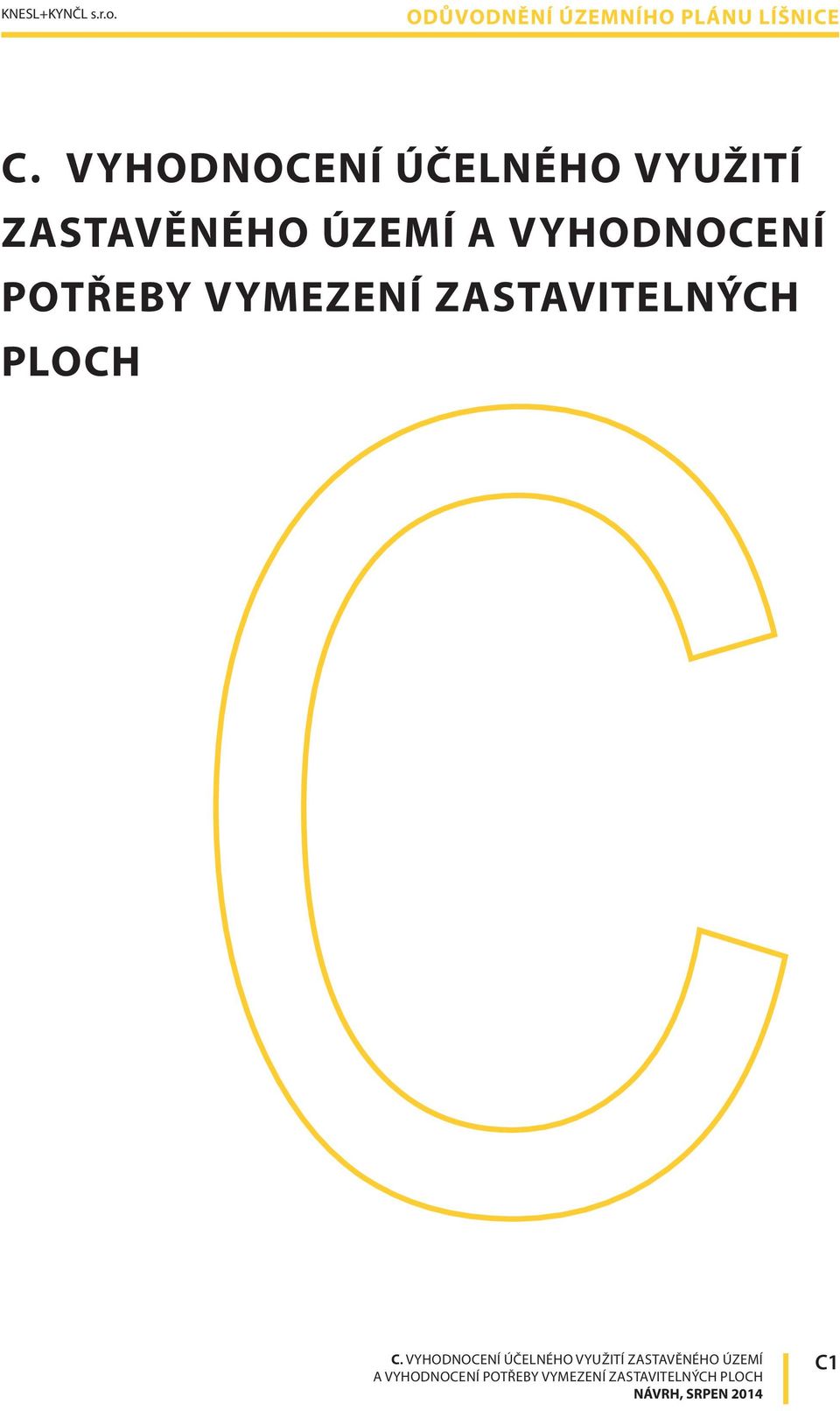 POTŘEBY VYMEZENÍ ZASTAVITELNÝCH PLOCH C.