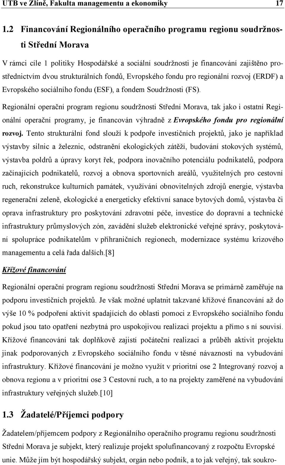 strukturálních fondŧ, Evropského fondu pro regionální rozvoj (ERDF) a Evropského sociálního fondu (ESF), a fondem Soudrţnosti (FS).