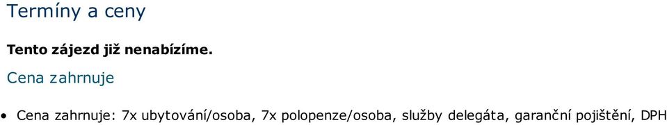 Cena zahrnuje Cena zahrnuje: 7x