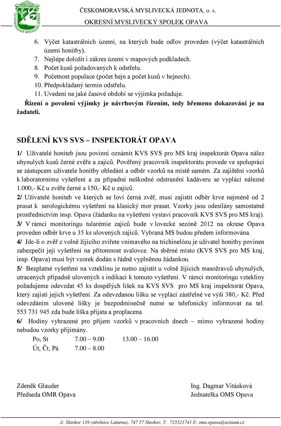 Řízení o povolení výjimky je návrhovým řízením, tedy břemeno dokazování je na žadateli.