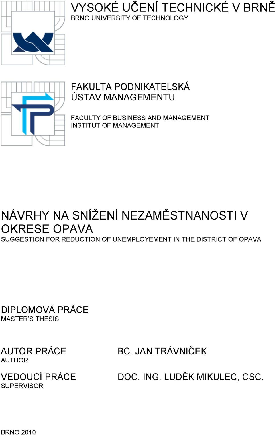 OPAVA SUGGESTION FOR REDUCTION OF UNEMPLOYEMENT IN THE DISTRICT OF OPAVA DIPLOMOVÁ PRÁCE MASTER S