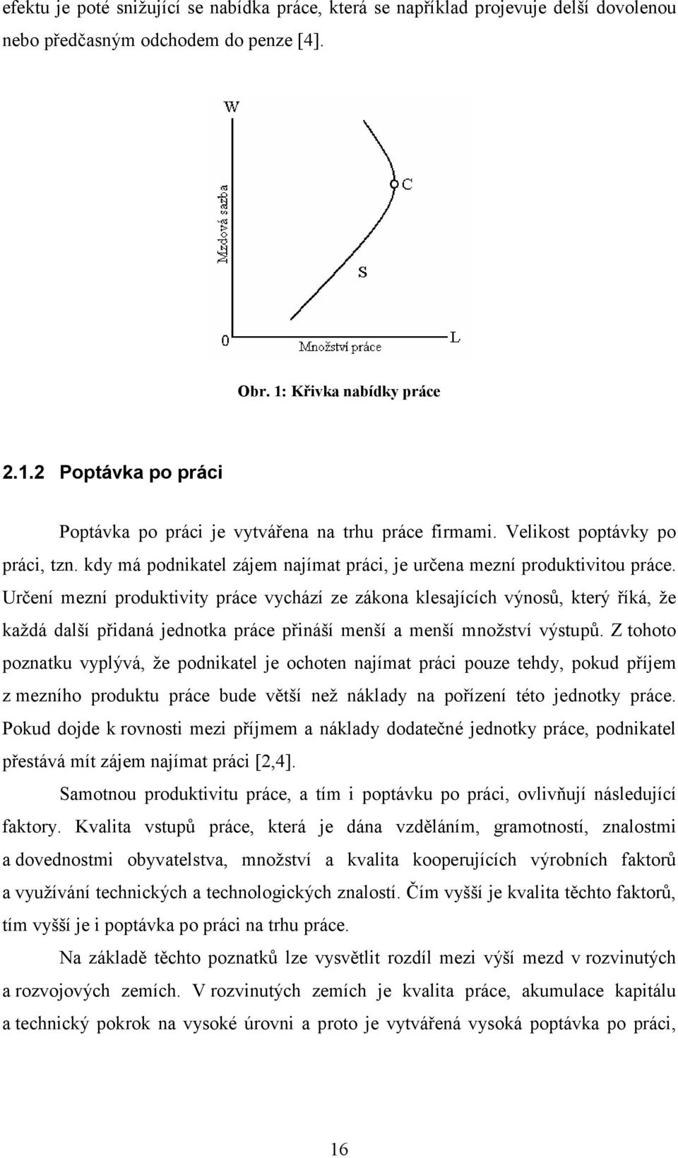 kdy má podnikatel zájem najímat práci, je určena mezní produktivitou práce.
