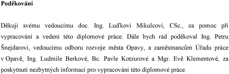 Petru Šnejdarovi, vedoucímu odboru rozvoje města Opavy, a zaměstnancům Úřadu práce v Opavě, Ing.