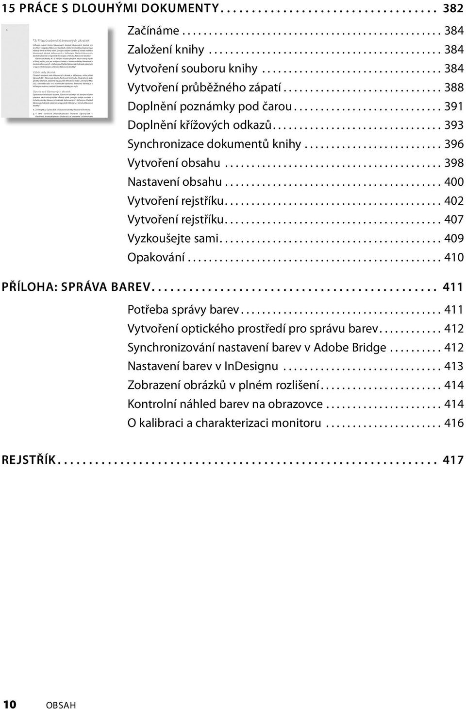 ............................... 393 Synchronizace dokumentů knihy.......................... 396 Vytvoření obsahu......................................... 398 Nastavení obsahu......................................... 400 Vytvoření rejstříku.