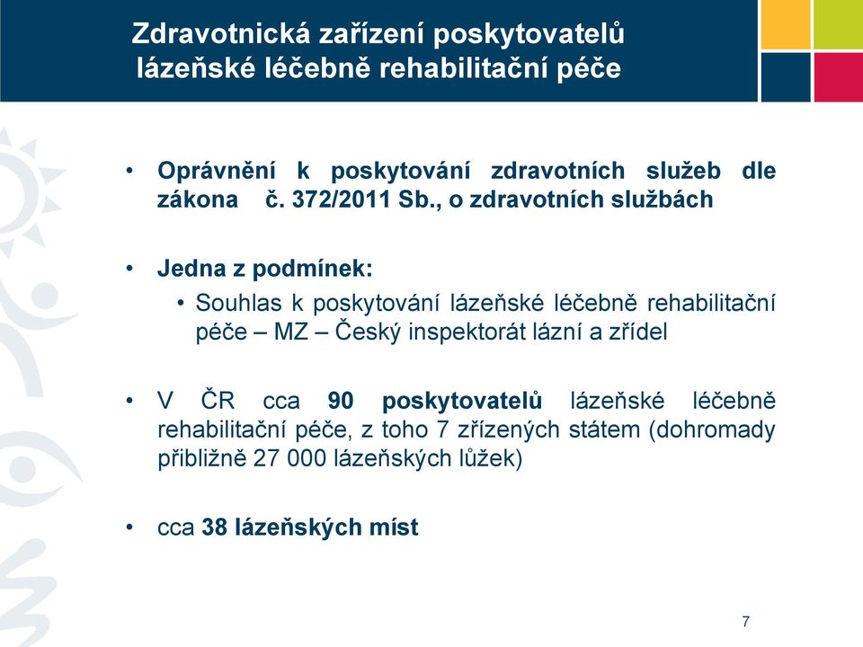 , o zdravotních službách Jedna z podmínek: Souhlas k poskytování lázeňské léčebně rehabilitační péče MZ Český