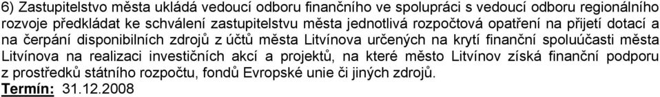 města Litvínova určených na krytí finanční spoluúčasti města Litvínova na realizaci investičních akcí a projektů, na které