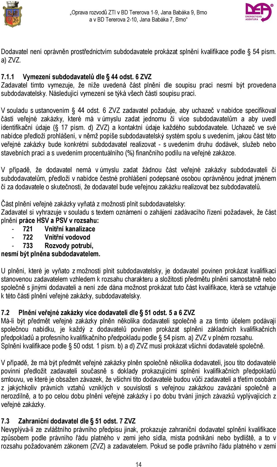 V souladu s ustanovením 44 odst.