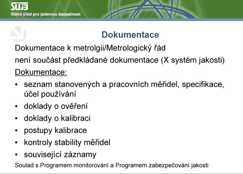 účel používání doklady o ověření doklady o kalibraci postupy kalibrace kontroly stability