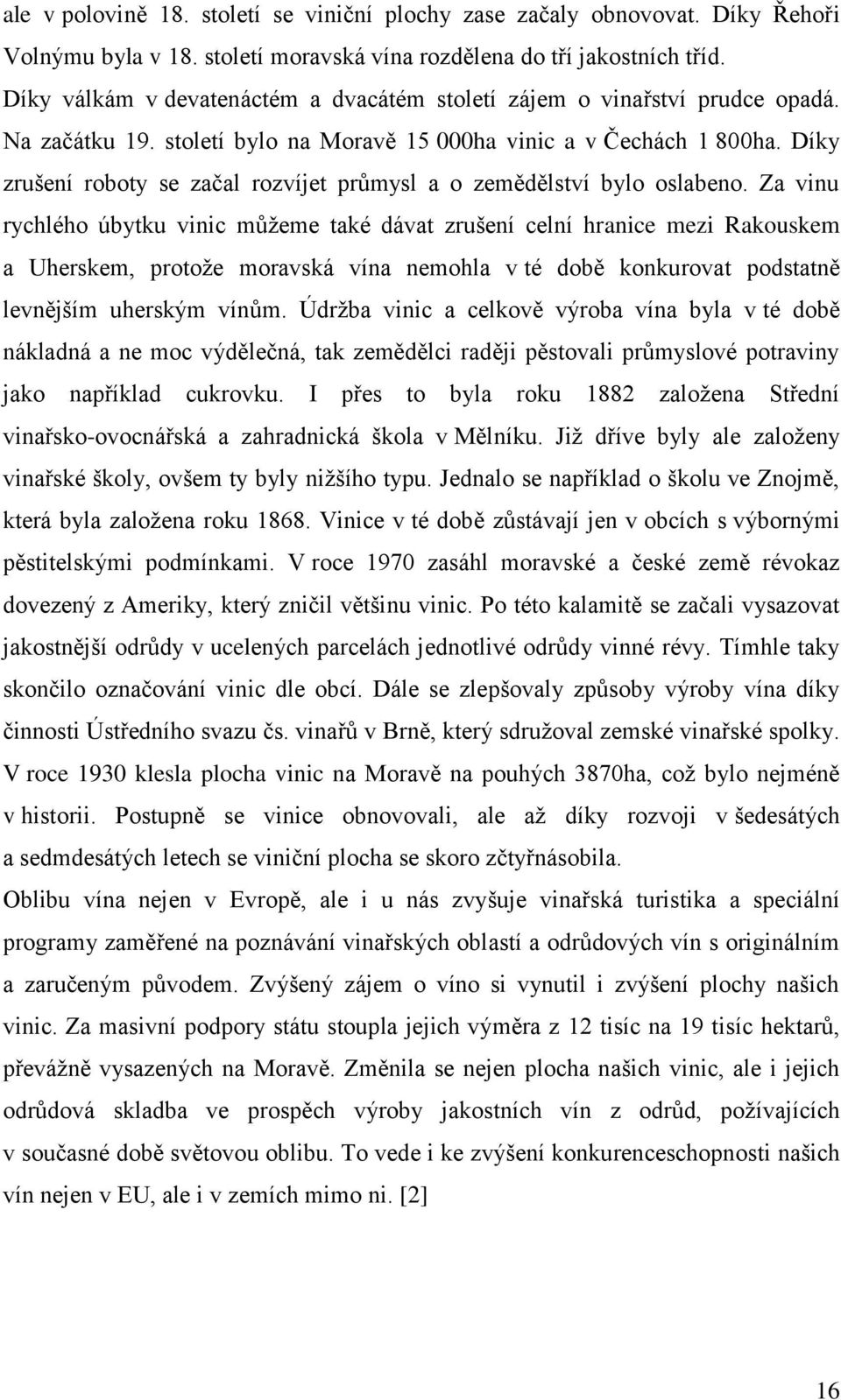 Díky zrušení roboty se začal rozvíjet průmysl a o zemědělství bylo oslabeno.