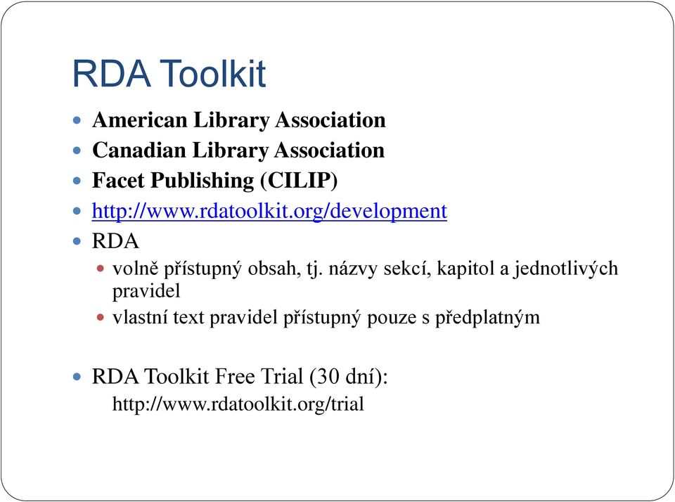 org/development RDA volně přístupný obsah, tj.