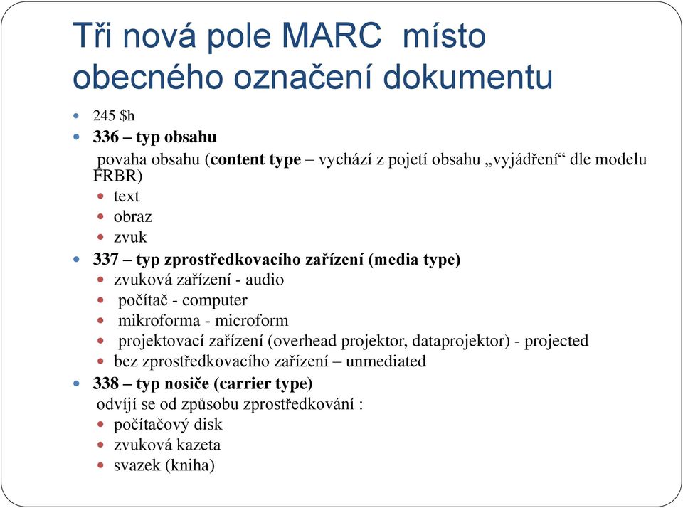 computer mikroforma - microform projektovací zařízení (overhead projektor, dataprojektor) - projected bez zprostředkovacího