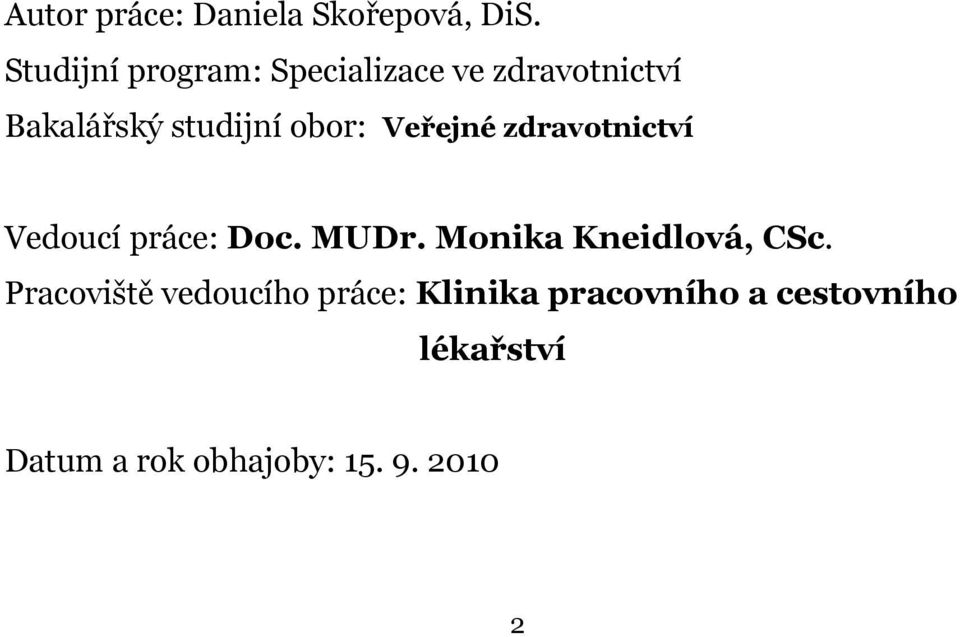 obor: Veřejné zdravotnictví Vedoucí práce: Doc. MUDr.