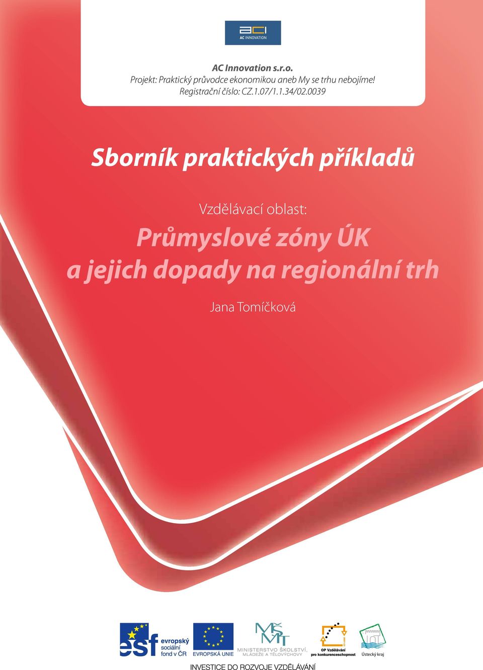 My se trhu nebojíme! Registrační číslo: CZ.1.07/1.1.34/02.