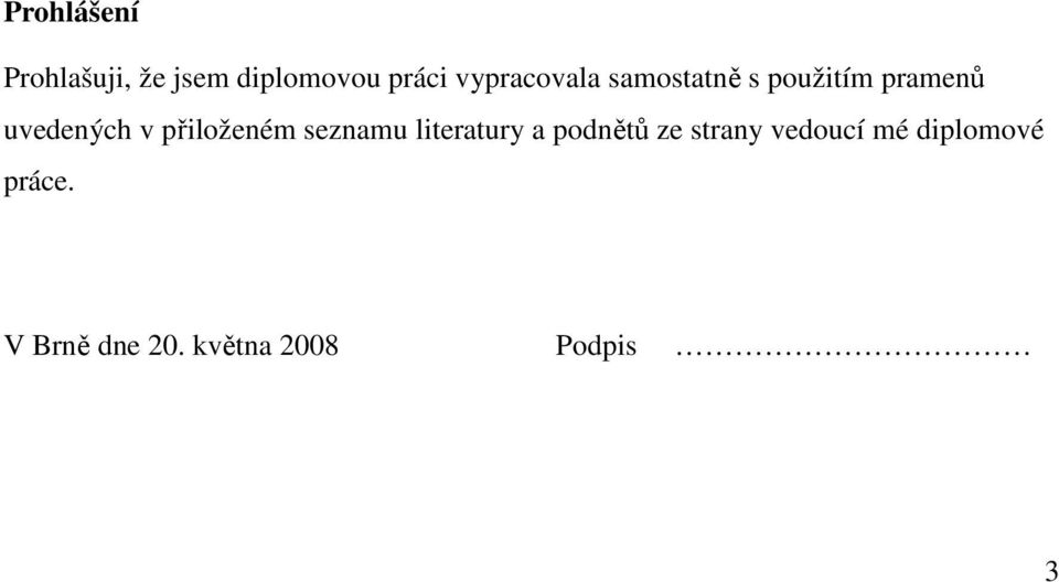 přiloženém seznamu literatury a podnětů ze strany