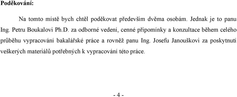 za odborné vedení, cenné připomínky a konzultace během celého průběhu vypracování