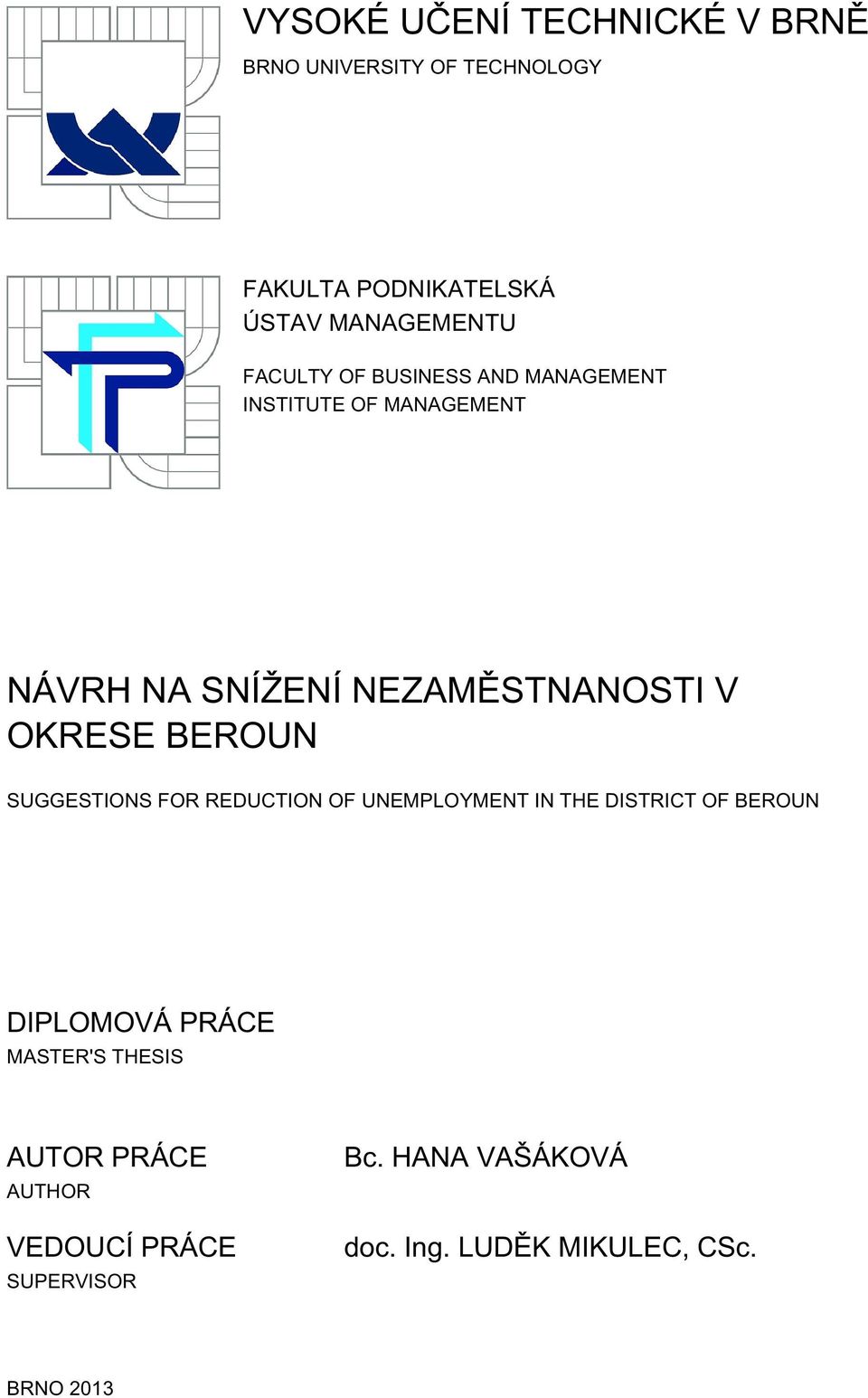 BEROUN SUGGESTIONS FOR REDUCTION OF UNEMPLOYMENT IN THE DISTRICT OF BEROUN DIPLOMOVÁ PRÁCE MASTER'S