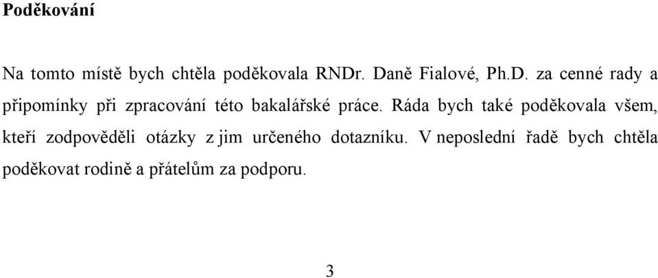 Ráda bych také poděkovala všem, kteří zodpověděli otázky z jim určeného