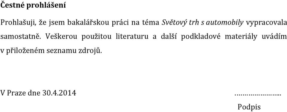 Veškerou použitou literaturu a další podkladové materiály
