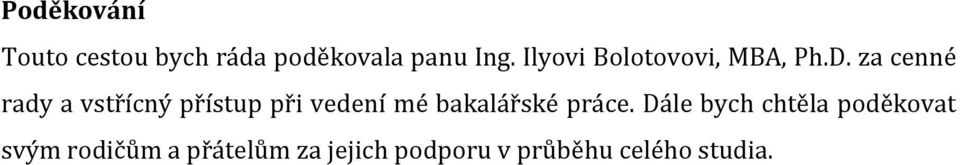 za cenné rady a vstřícný přístup při vedení mé bakalářské