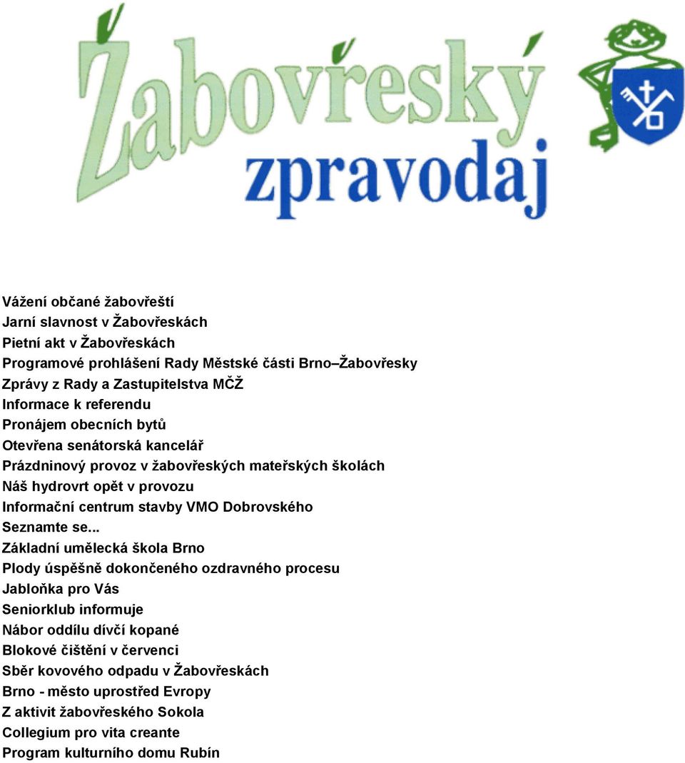 Vážení občané žabovřeští Jarní slavnost v Žabovřeskách Pietní akt v  Žabovřeskách Programové prohlášení Rady Městské části Brno Žabovřesky  Zprávy z - PDF Stažení zdarma