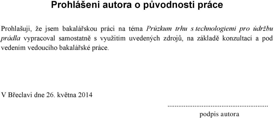 samostatně s využitím uvedených zdrojů, na základě konzultací a pod