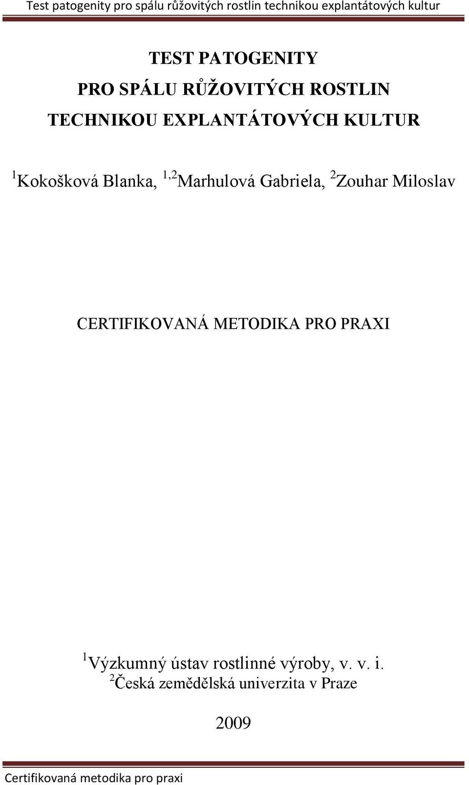 CERTIFIKOVANÁ METODIKA PRO PRAXI 1 Výzkumný ústav rostlinné výroby, v. v. i.