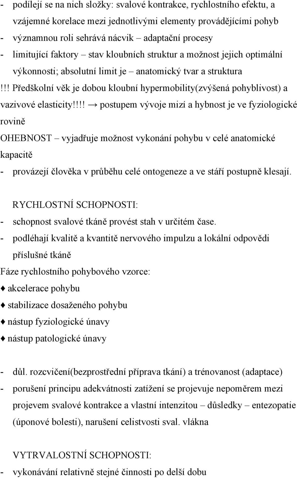 !! Předškolní věk je dobou kloubní hypermobility(zvýšená pohyblivost) a vazivové elasticity!