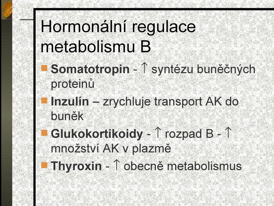 transport AK do buněk Glukokortikoidy - rozpad B