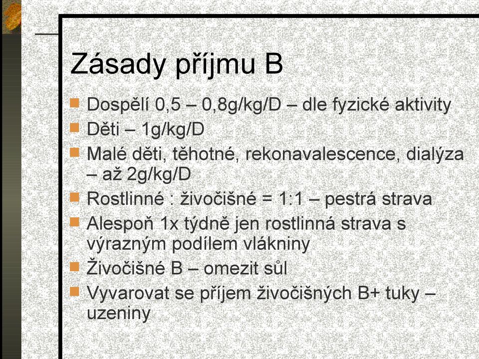 1:1 pestrá strava Alespoň 1x týdně jen rostlinná strava s výrazným podílem