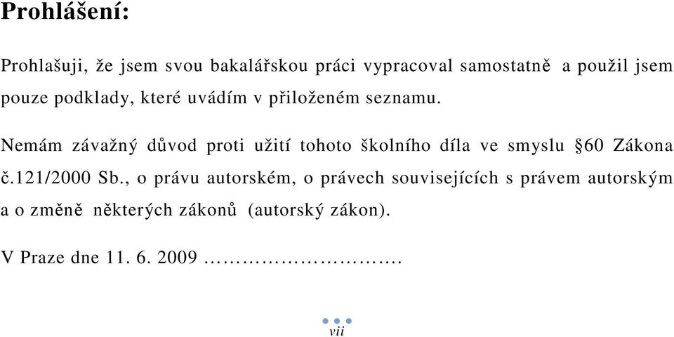 Nemám závažný důvod proti užití tohoto školního díla ve smyslu 60 Zákona č.121/2000 Sb.