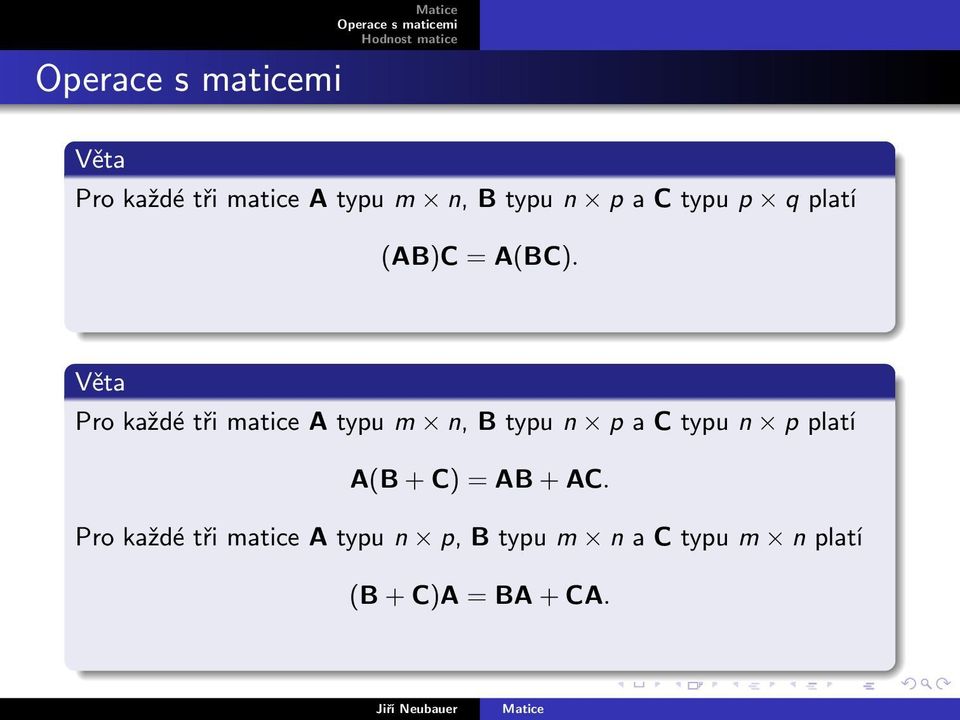 Pro každé tři matice A typu m n, B typu n p a C typu n p