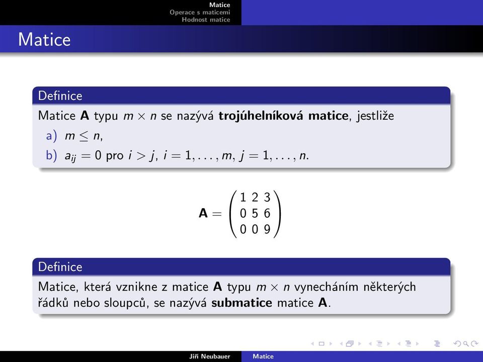 A = 1 2 3 0 5 6 0 0 9, která vznikne z matice A typu m n