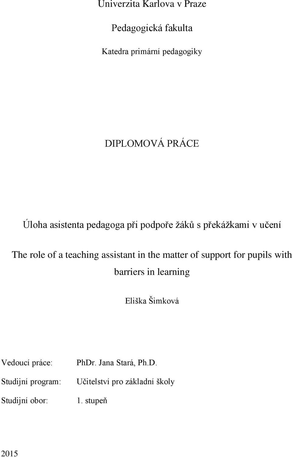 assistant in the matter of support for pupils with barriers in learning Eliška Šimková Vedoucí
