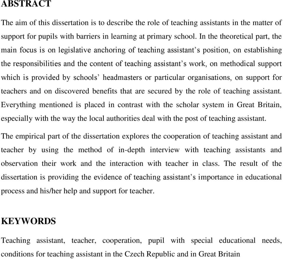 support which is provided by schools headmasters or particular organisations, on support for teachers and on discovered benefits that are secured by the role of teaching assistant.