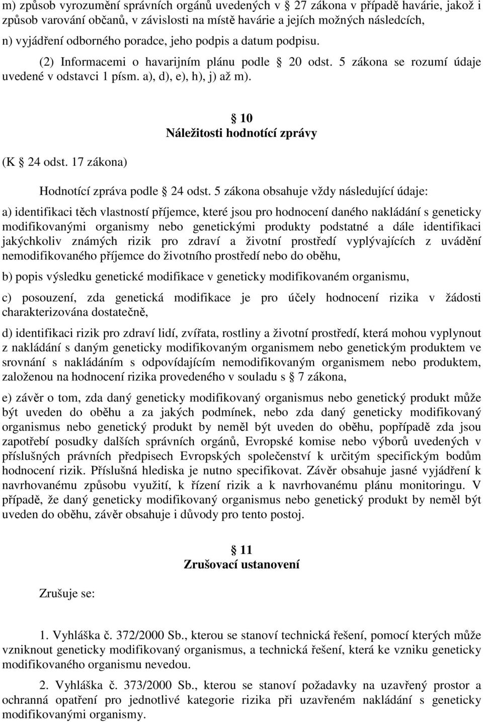 17 zákona) 10 Náležitosti hodnotící zprávy Hodnotící zpráva podle 24 odst.