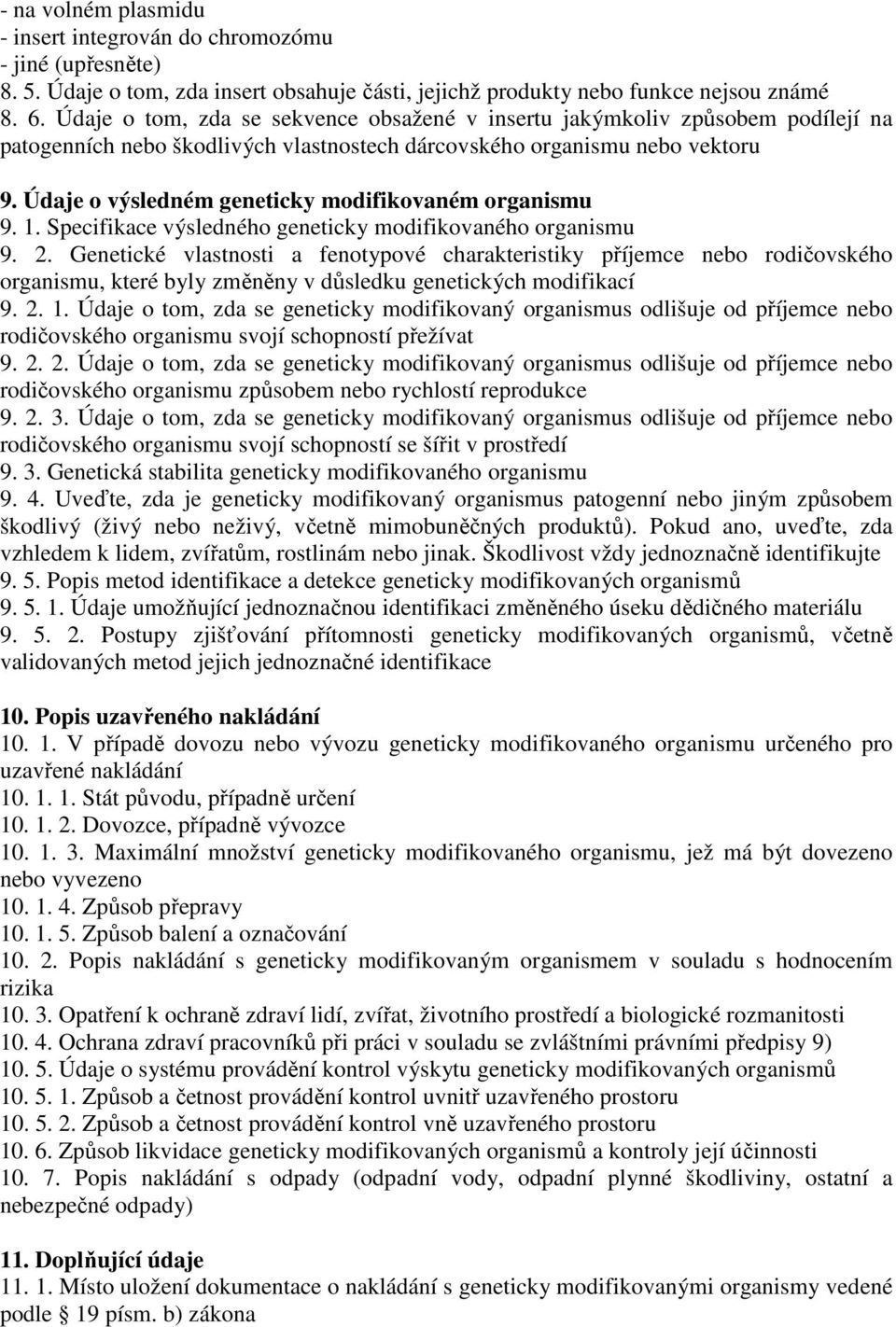 Údaje o výsledném geneticky modifikovaném organismu 9. 1. Specifikace výsledného geneticky modifikovaného organismu 9. 2.