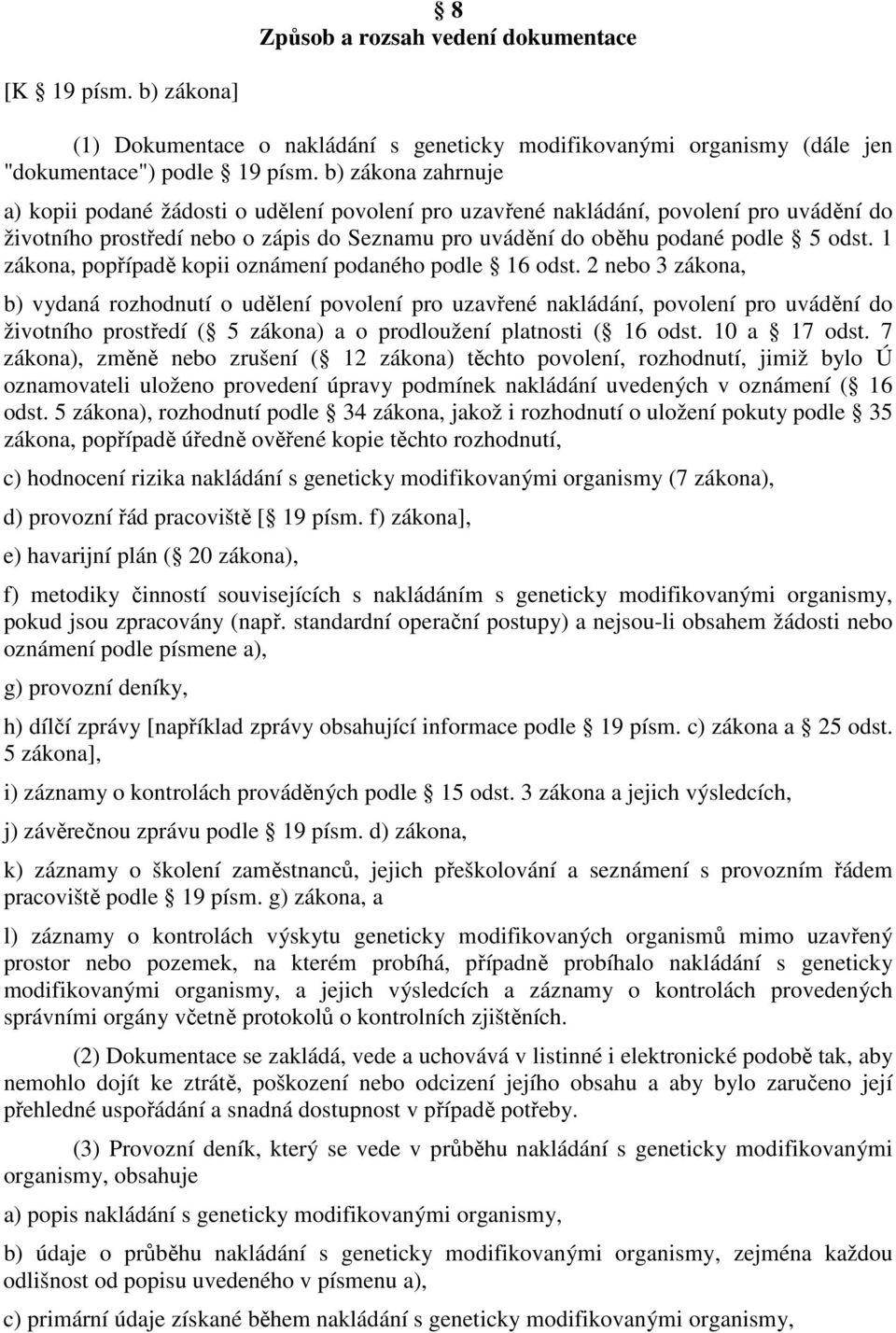 1 zákona, popřípadě kopii oznámení podaného podle 16 odst.