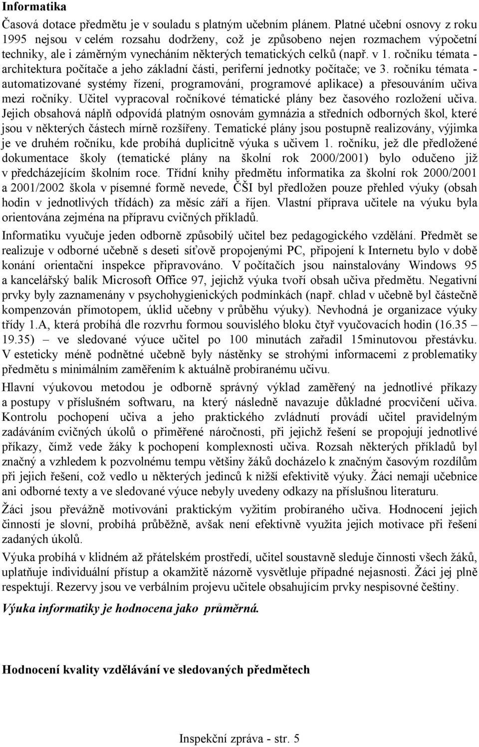 ročníku témata - architektura počítače a jeho základní části, periferní jednotky počítače; ve 3.