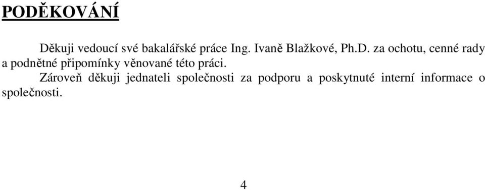 za ochotu, cenné rady a podnětné připomínky věnované této