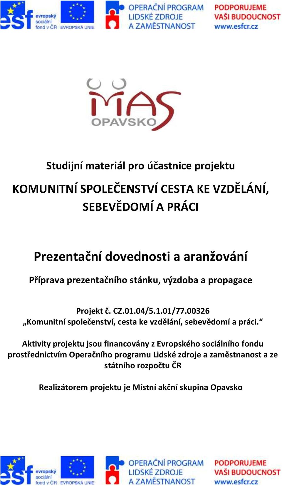 00326 Komunitní společenství, cesta ke vzdělání, sebevědomí a práci.